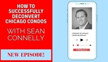 Episode 128: How to Successfully Deconvert Chicago Condos, With Sean Connelly